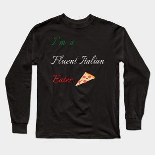 I am a Fluent Italian Eater Long Sleeve T-Shirt
